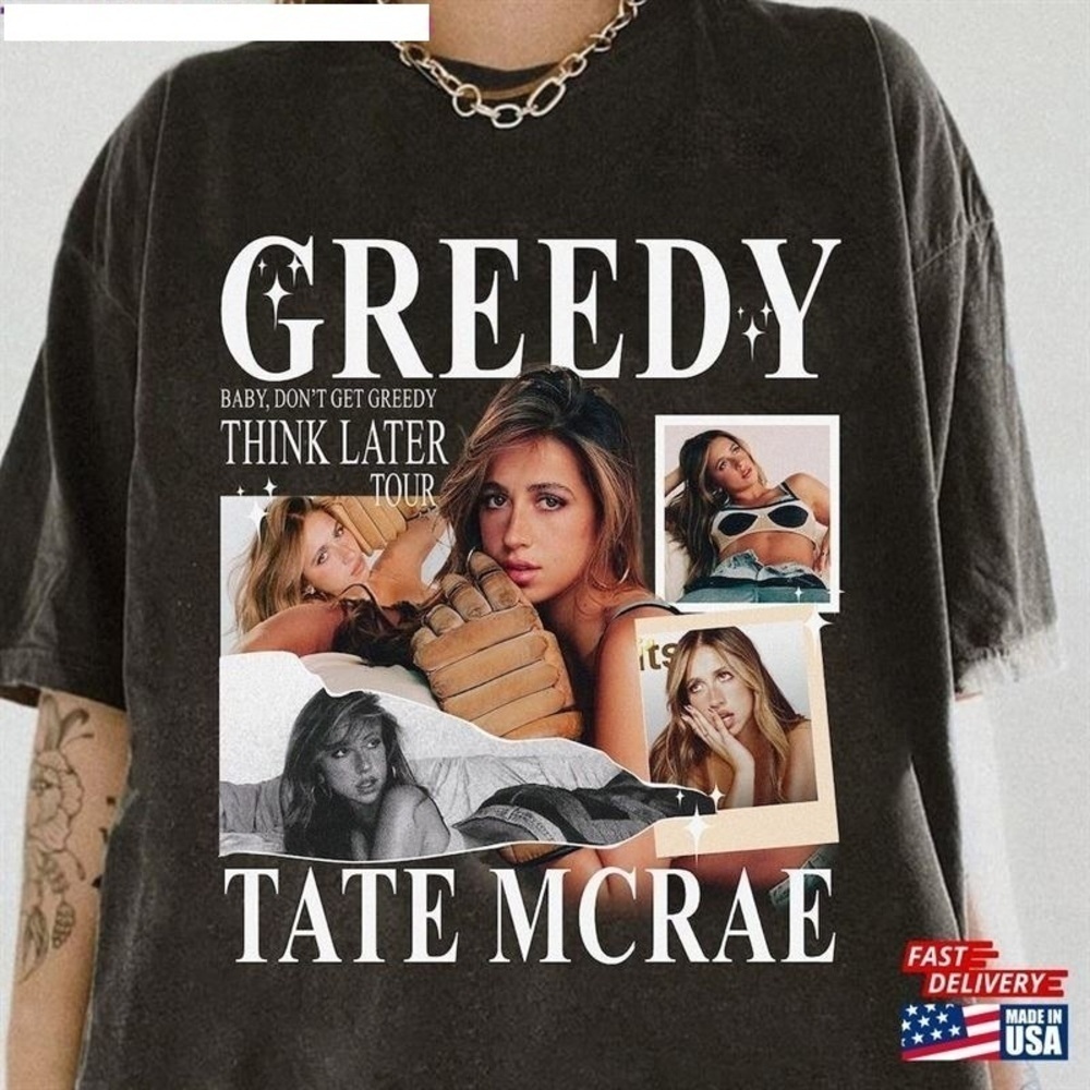 Tate Mcrae Shirt Greedy Tshirt Tour Unisex Tee Gift For Fan